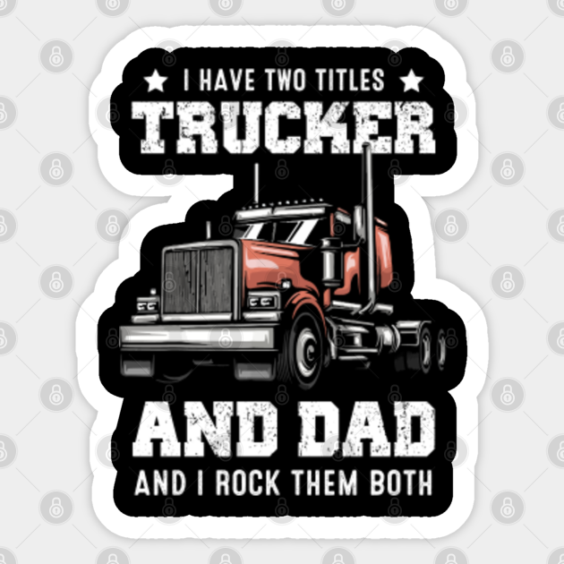 Trucker And Dad Quote Semi Truck Driver Mechanic Funny Trucker And